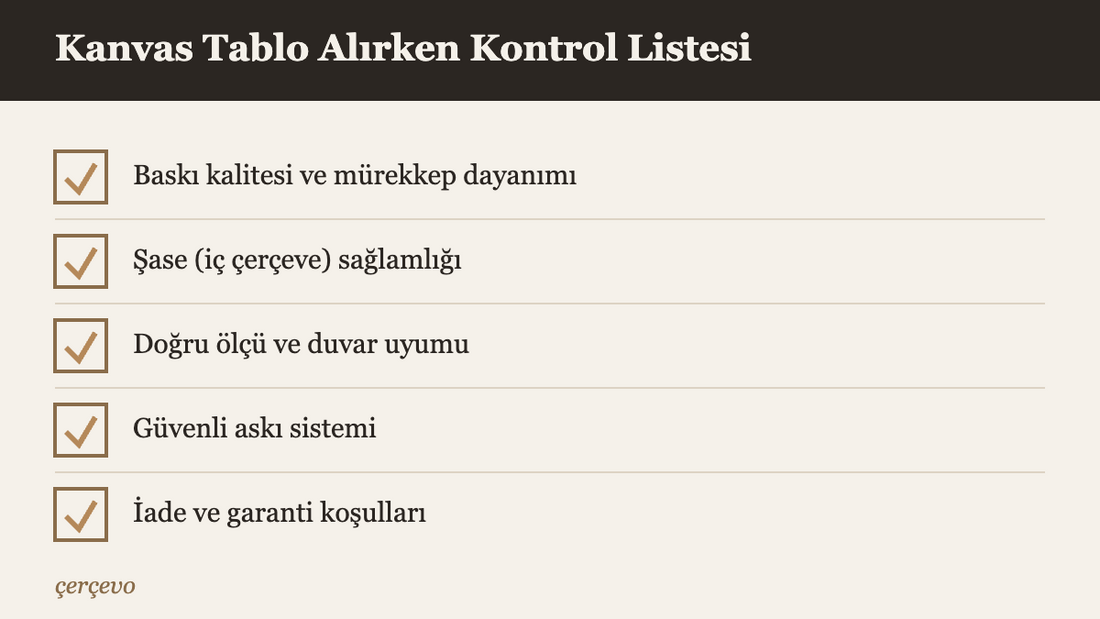 Kanvas tablo alırken kontrol edilecek beş madde: baskı, şase, ölçü, askı ve iade koşulları listesi